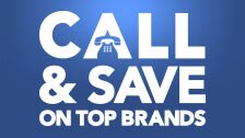 Call to Save on Top Brands. Score exclusive, phone-only deals on your favorite gear. 