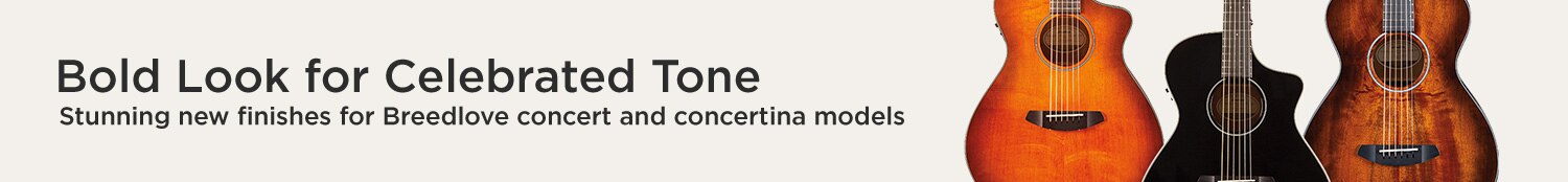 Bold Look for Celebrated Tone. Stunning new finishes for Breedlove concert and concertina models