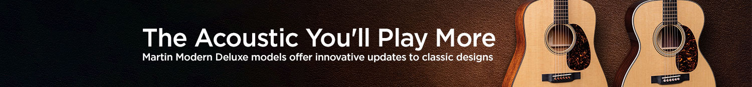 The Acoustic You'll Play More Martin Modern Deluxe models offer innovative updates to classic designs