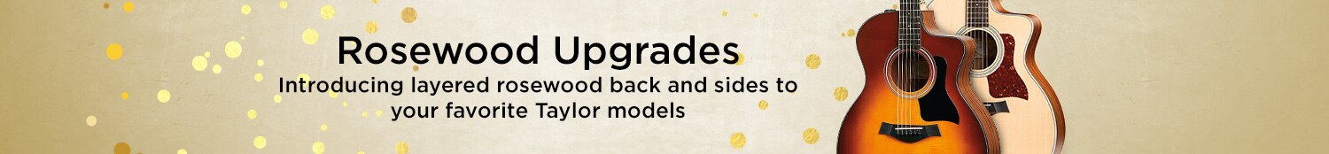 Rosewood Upgrades. Introducing layered rosewood back and sides to your favorite Taylor models