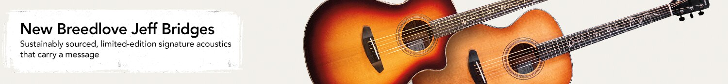 New Breedlove Jeff Bridges - Sustainably sourced, limited-edition signature acoustics that carry a message