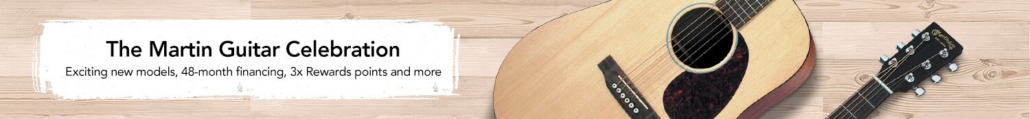 The Martin Guitar Celebration - Exciting new models, 48 month financing, 3 times reward points and more