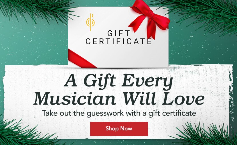 A Gift Every Musician Will Love. Get a gift certificate for them, and get rid of the guesswork for you. Shop Now