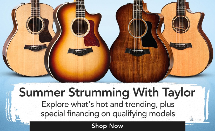 Summer Strumming with Taylor. Explore what’s hot and trending, plus special financing on qualifying models. Shop now.