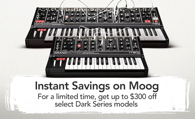 Instant Savings on Moog. For a limited time, get up to $300 off select Dark Series models. Shop Now