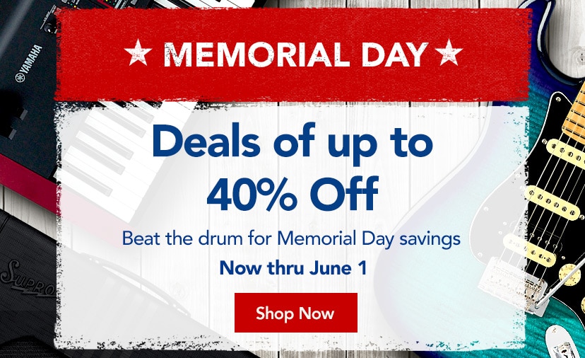 Deals of up to 40% Off. Beat the drum for Memorial Day savings. Now thru June 1. Shop Now