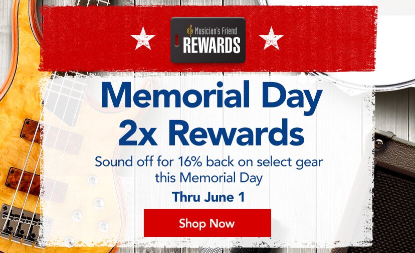 Earn 2x Back in Rewards. Sound off for 16% back on select gear this Memorial Day. Thru June 1. Shop Now