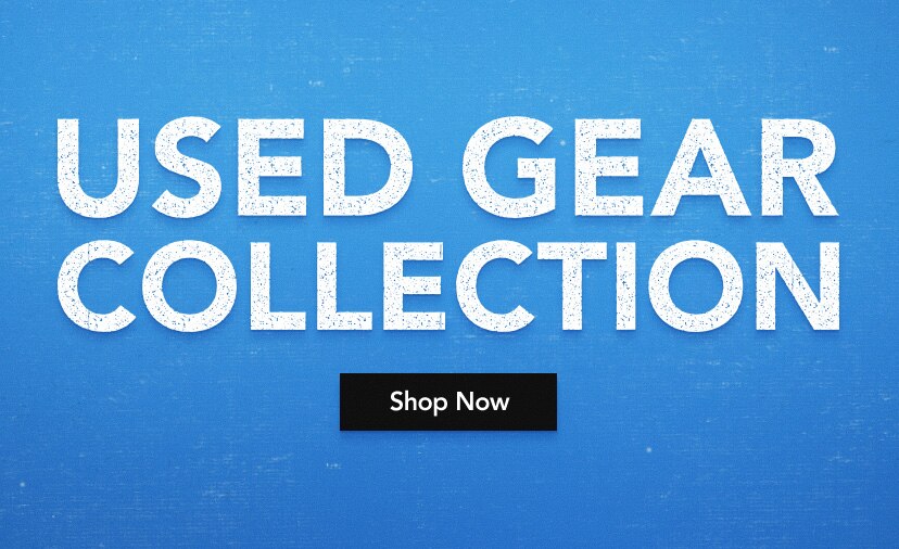 Used Gear Collection. Shop Now