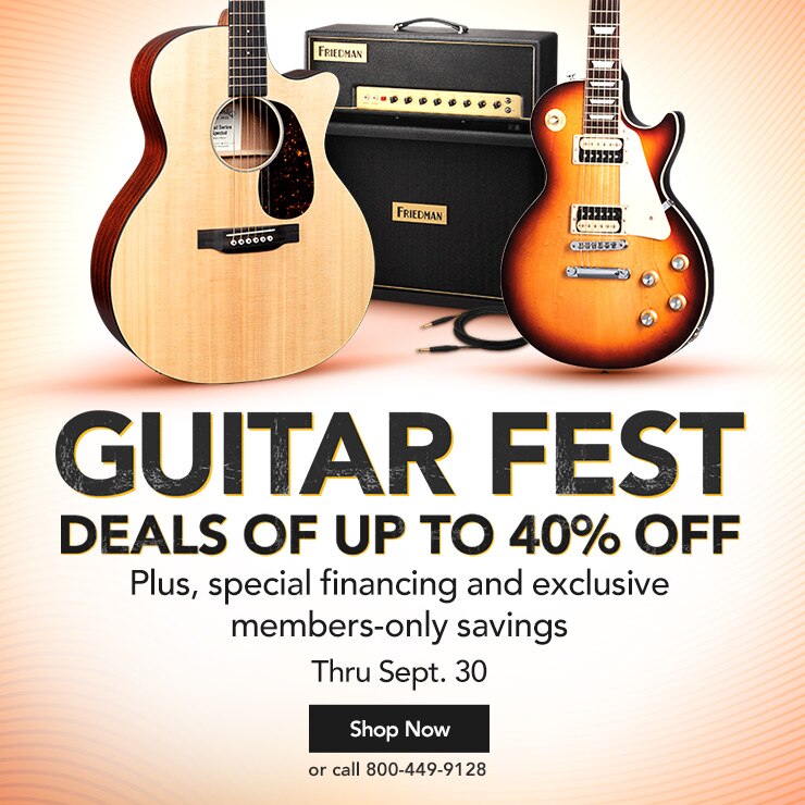Guitar Fest. Deals of up to forty percent off. Plus, special financing and exclusive members-only savings. Thru Sept. thirty. Shop Now