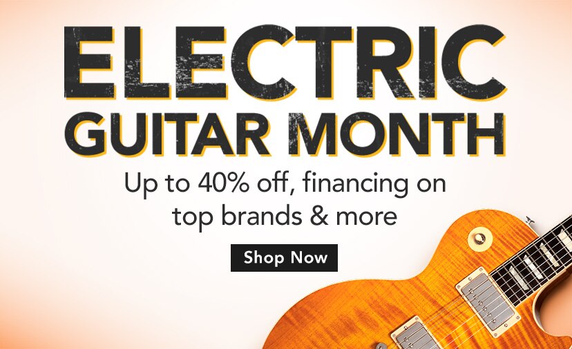Electric Guitar Month. Celebrate with deals of up to forty percent off, special financing on top brands & more. Shop Now