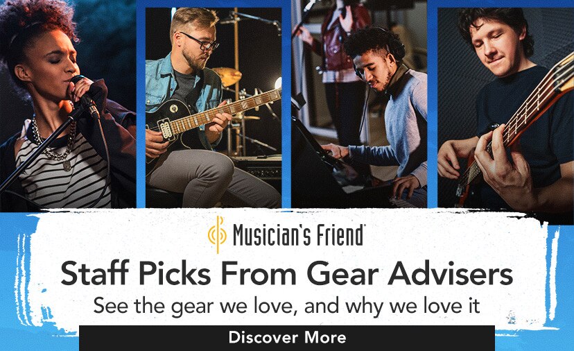 Musician's Friend. Staff Picks From Gear Advisers. See the gear we love, and why we love it. Discover More