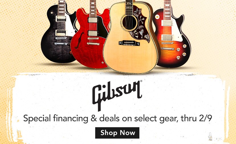 Gibson Event. Special financing and limited-time deals on iconic gear. Thru Feb. ninth.