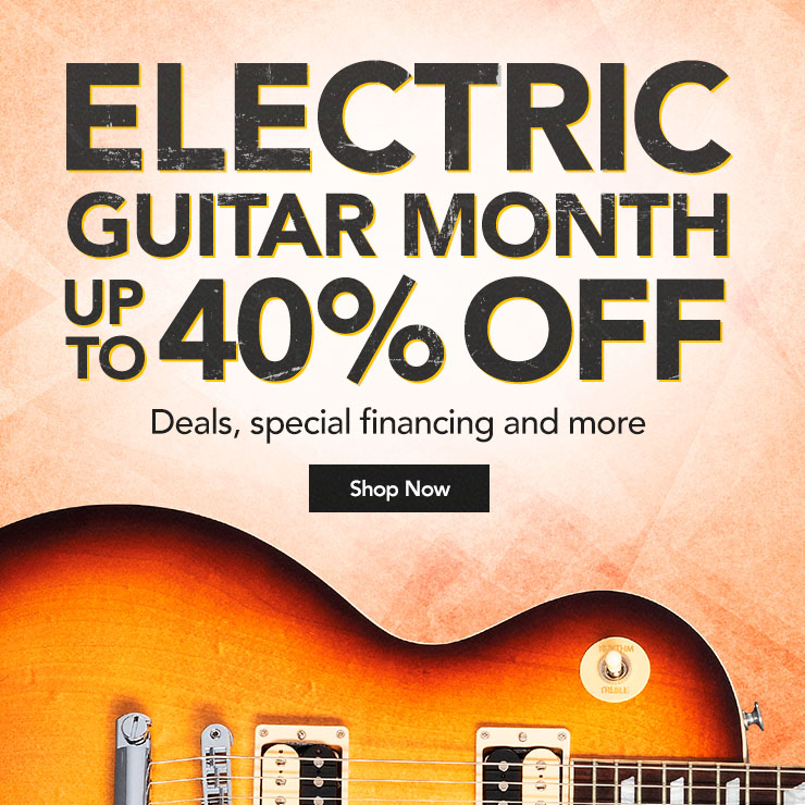Electric Guitar Month. High-voltage savings of up to forty percent off, special financing and more. Shop Now