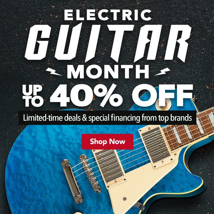 Electric Guitar Month. Up to forty percent off. Limited time deals and special financing from top brands