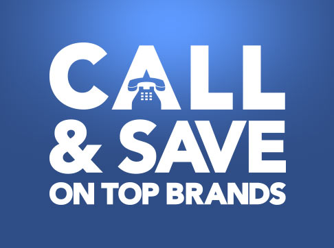 Call to Save on Top Brands. Score exclusive, phone-only deals on your favorite gear.